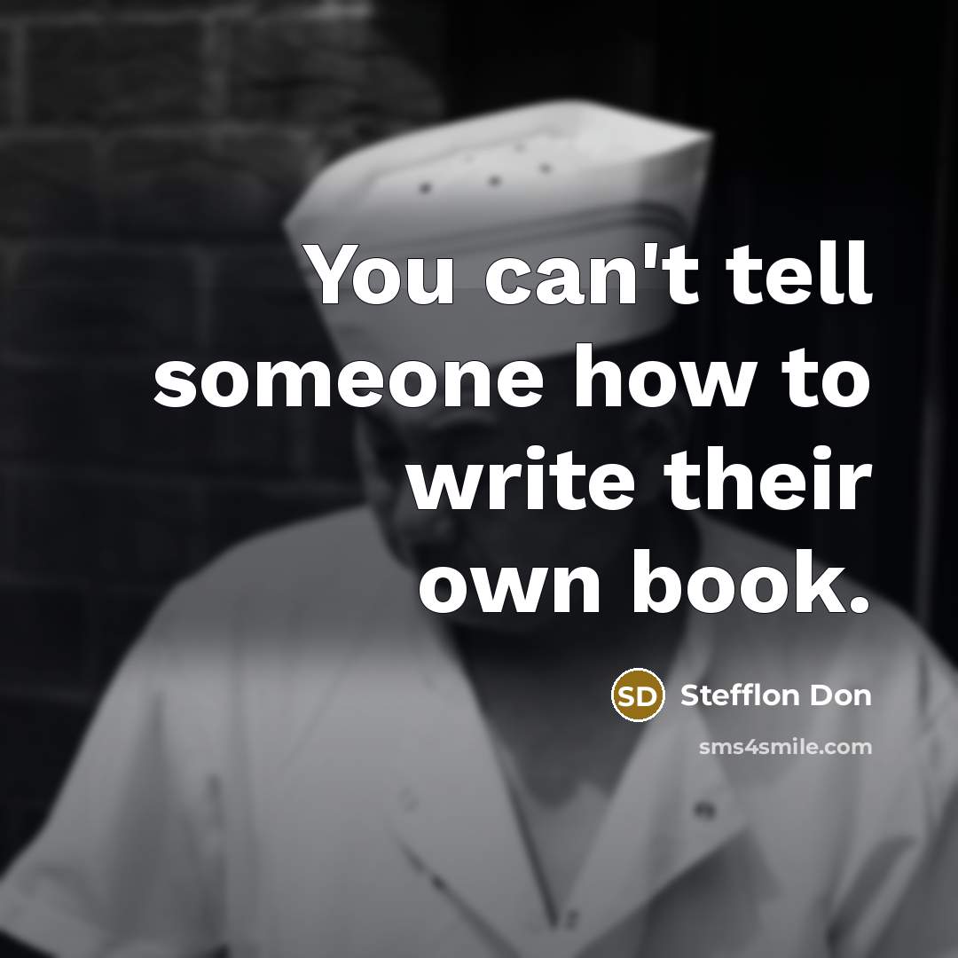 “You can't tell someone how to write their own book.” quote by Stefflon Don