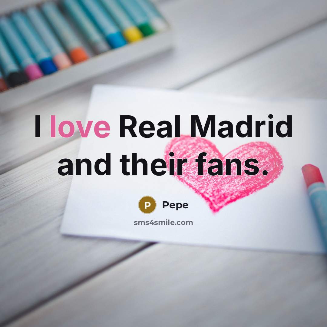 “I love Real Madrid and their fans.” quote by Pepe
