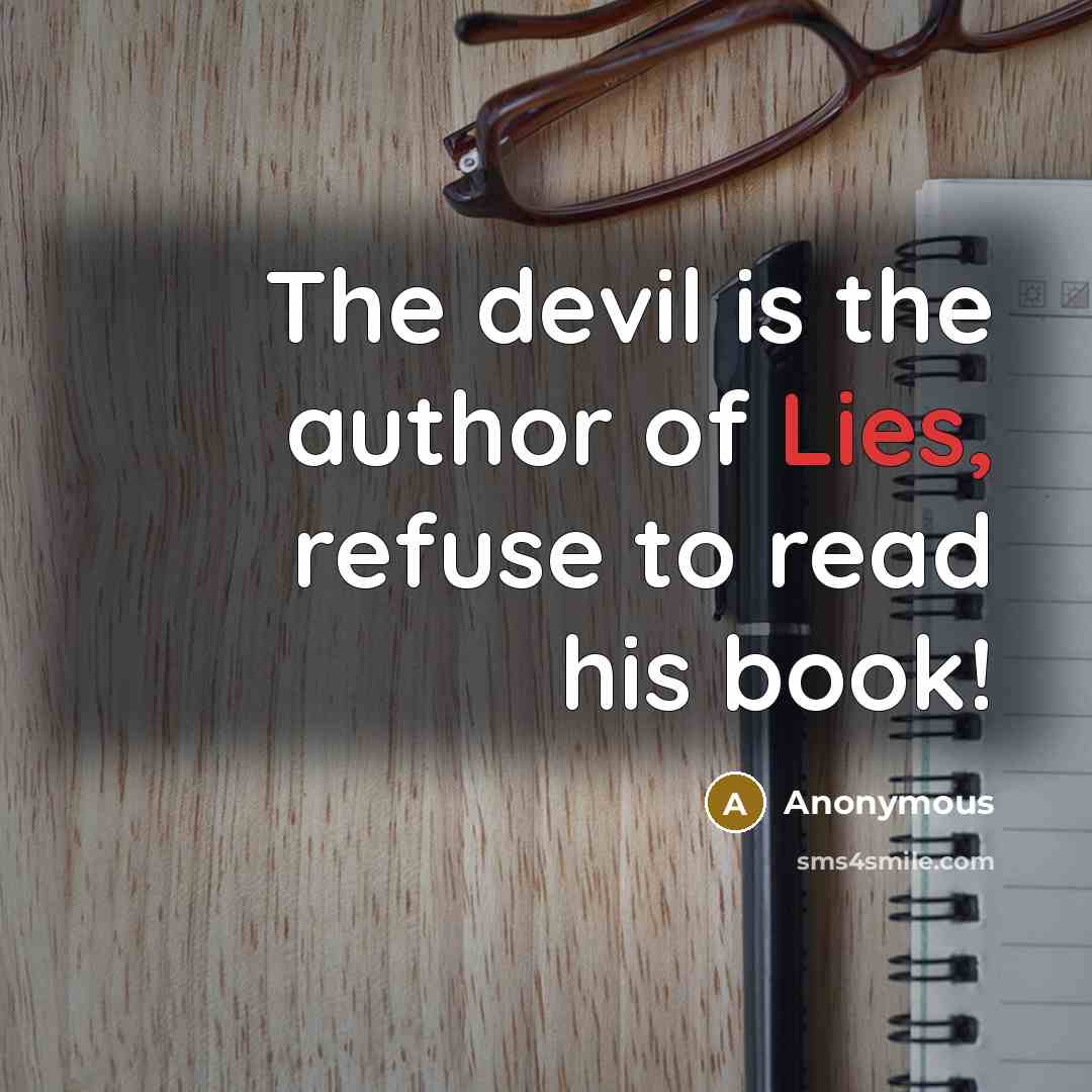 “The devil is the author of Lies, refuse to read his book!” quote by Anonymous