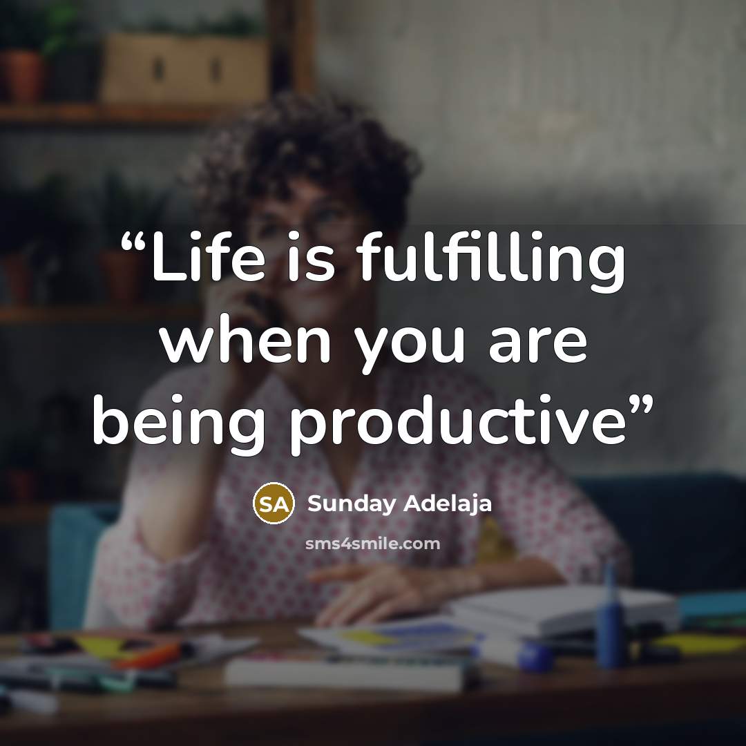 “Life is fulfilling when you are being productive” quote by Sunday Adelaja