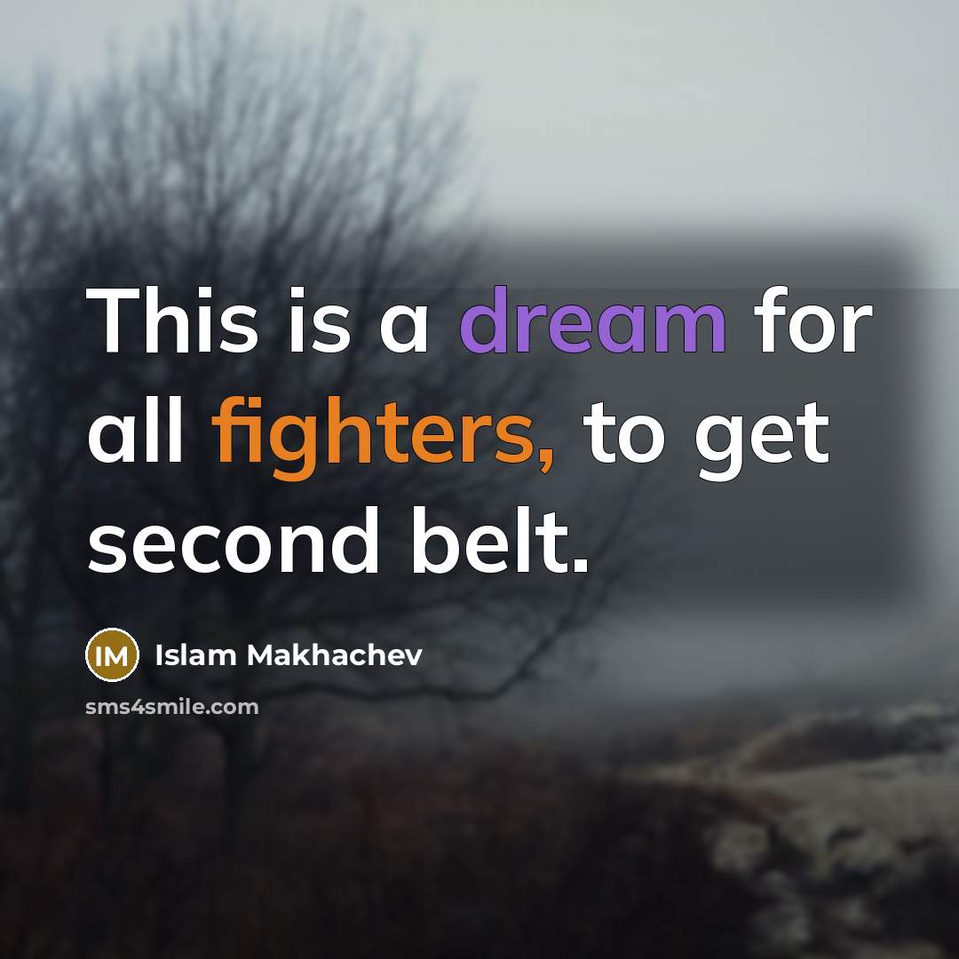 “This is a dream for all fighters, to get second belt.” quote by Islam Makhachev