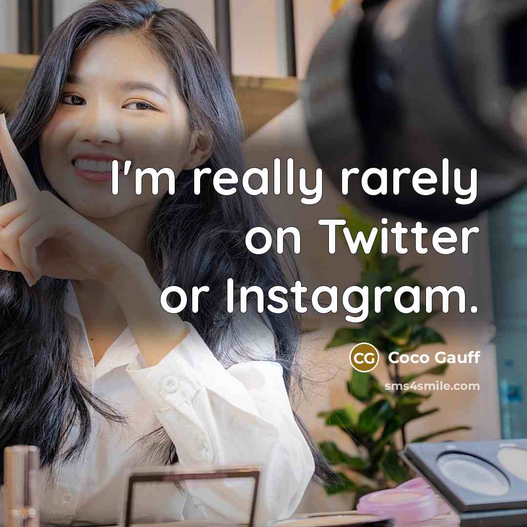 “I'm really rarely on Twitter or Instagram.” quote by Coco Gauff