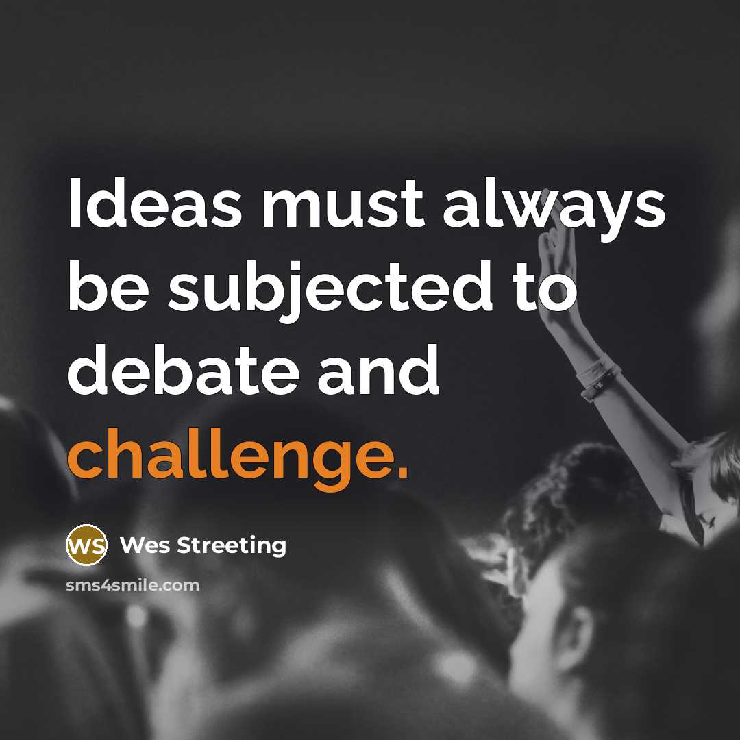 “Ideas must always be subjected to debate and challenge.” quote by Wes Streeting