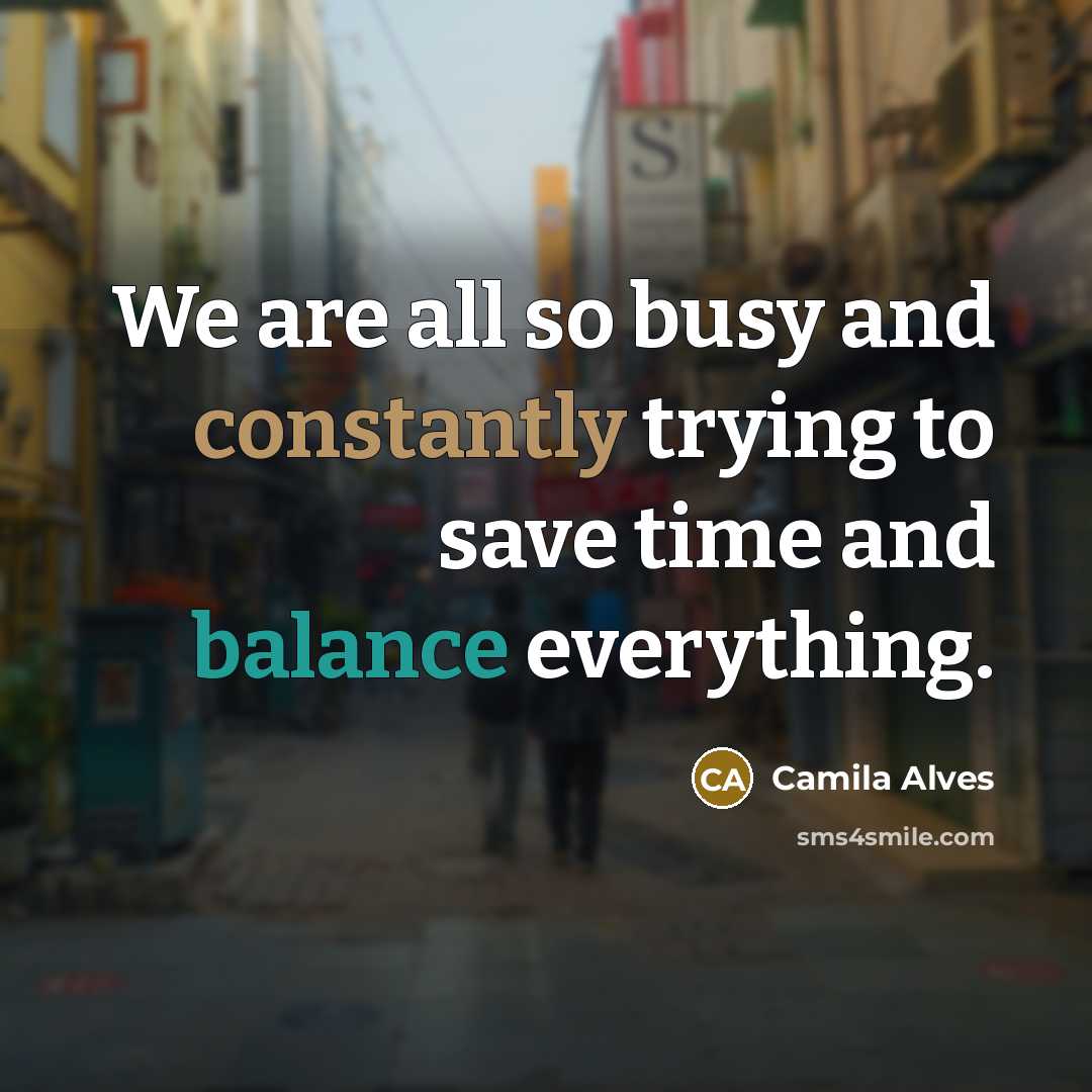 “We are all so busy and constantly trying to save time and balance everything.” quote by Camila Alves