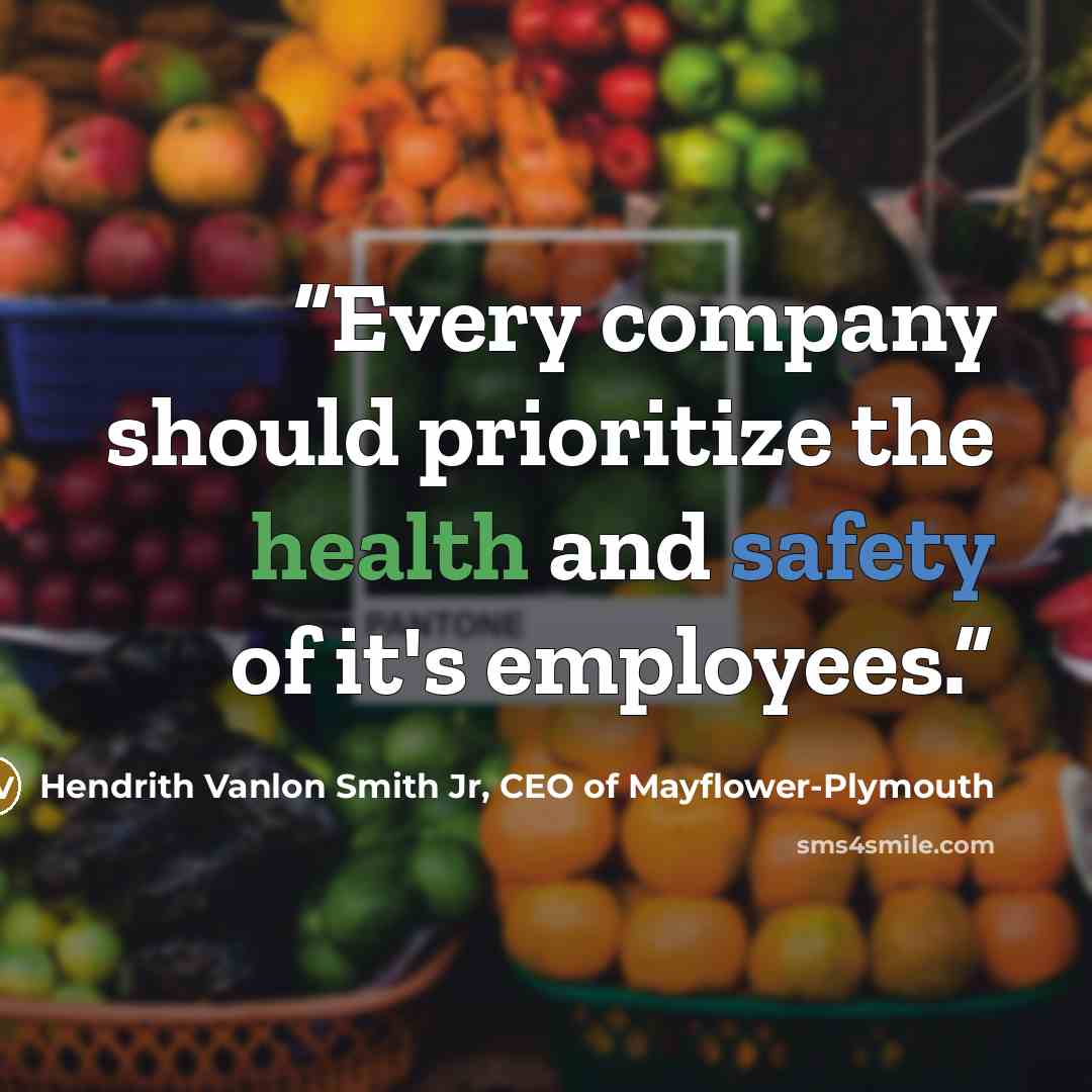 “Every company should prioritize the health and safety of it's employees.” quote by Hendrith Vanlon Smith Jr, CEO of Mayflower-Plymouth