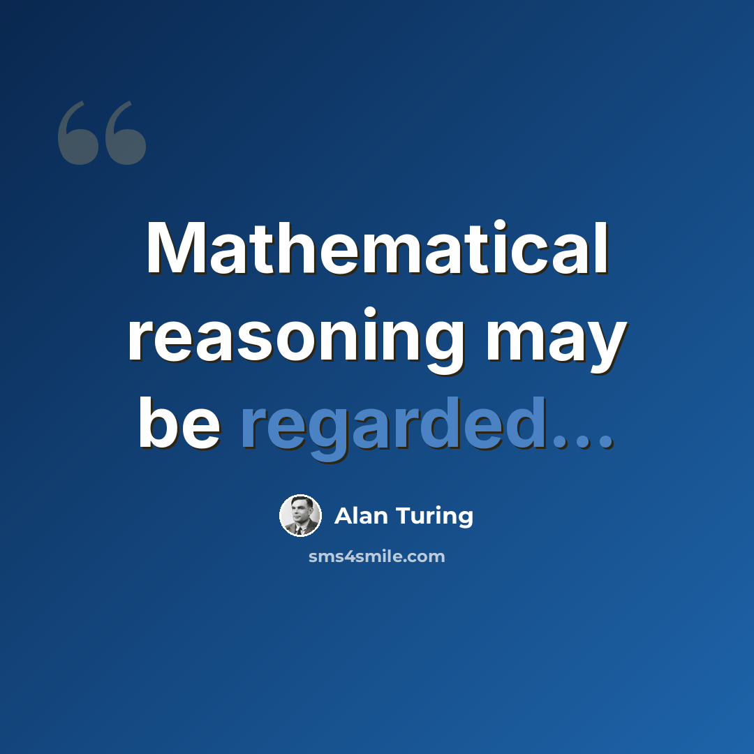 “Mathematical reasoning may be regarded...” quote by Alan Turing