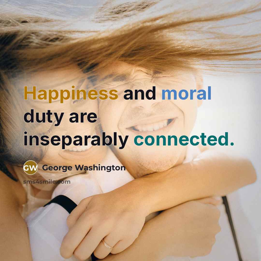 “Happiness and moral duty are inseparably connected.” quote by George Washington