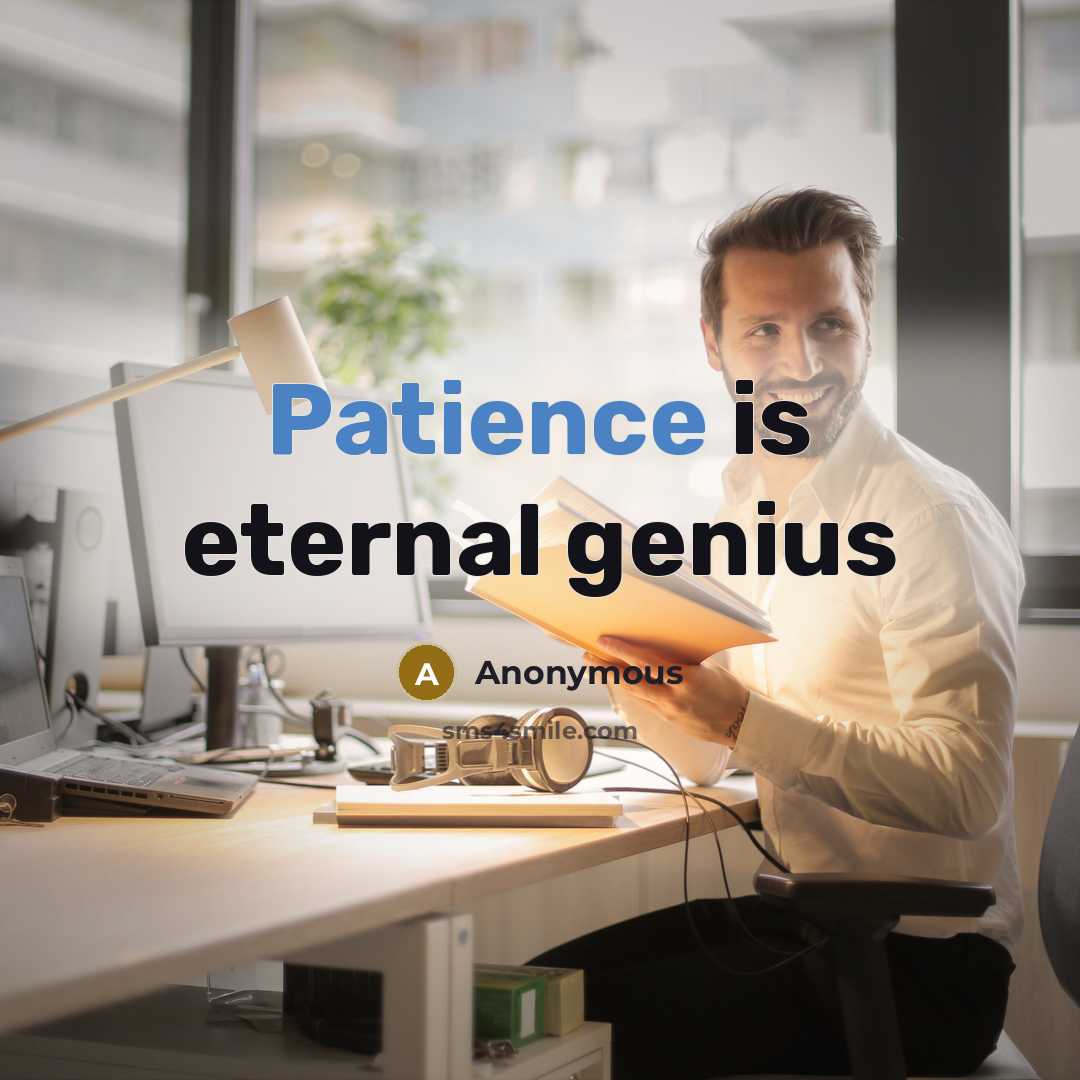 “Patience is eternal genius” quote by Anonymous
