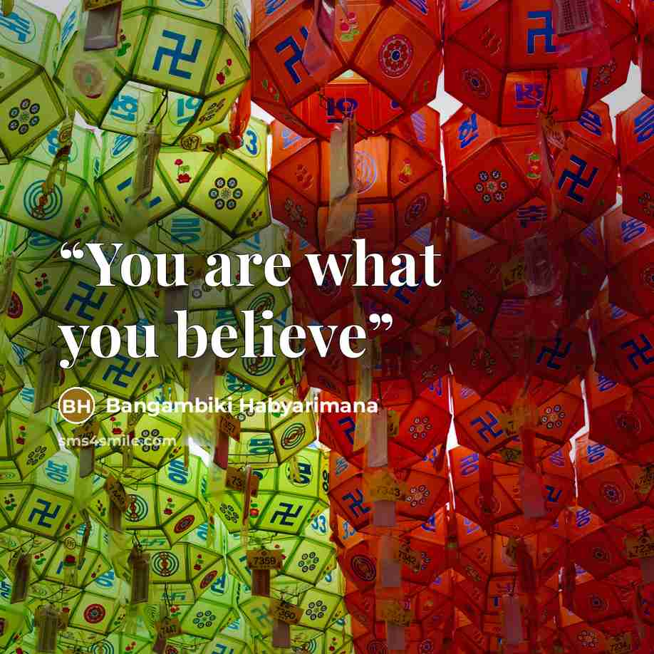 “You are what you believe” quote by Bangambiki Habyarimana