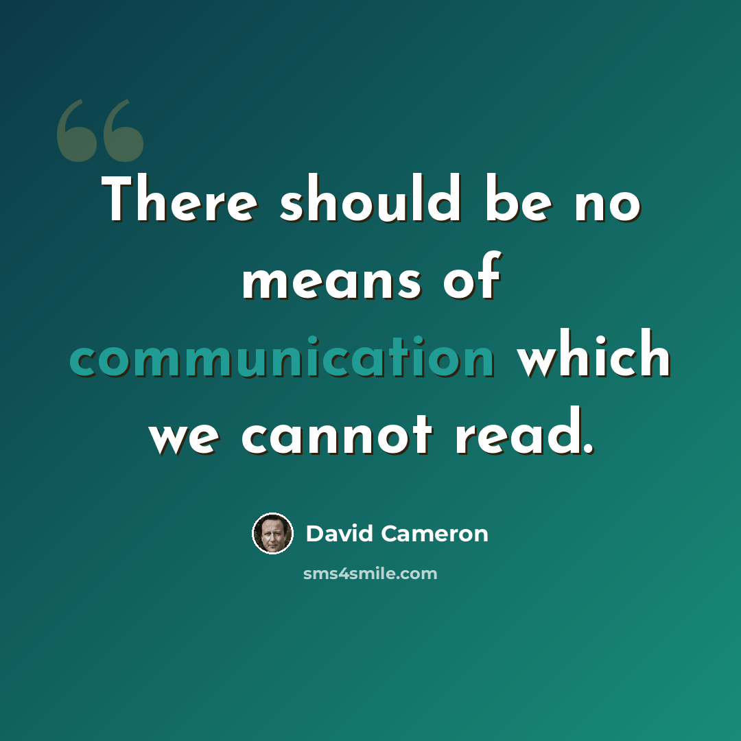 “There should be no means of communication which we cannot read.” quote by David Cameron