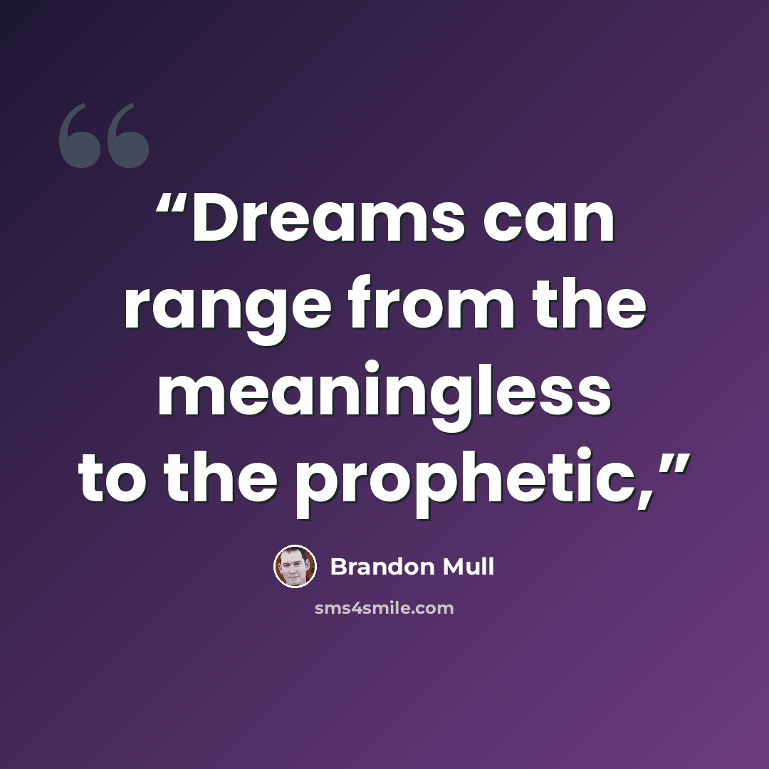 “Dreams can range from the meaningless to the prophetic,” quote by Brandon Mull