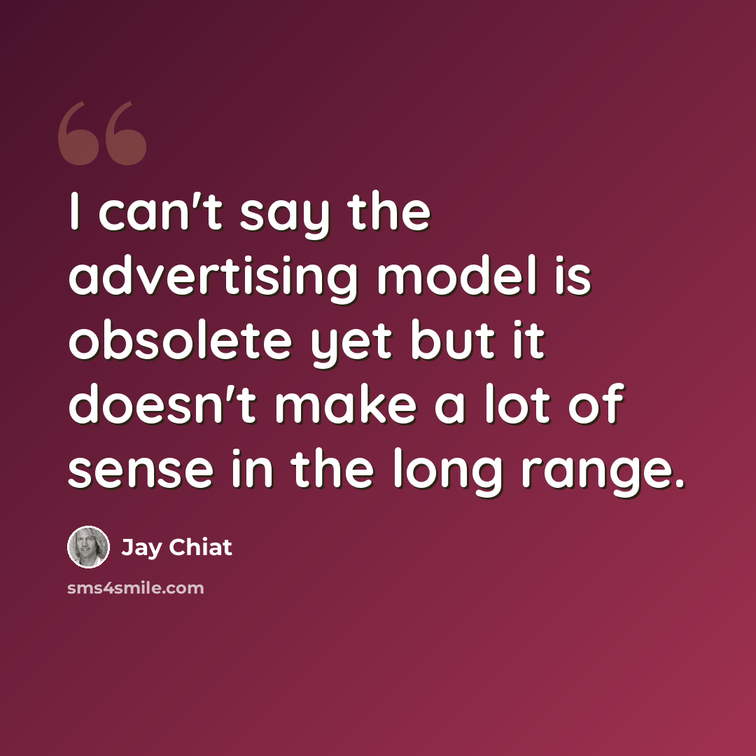 “I can't say the advertising model is obsolete yet but it doesn't make a lot of sense in the long range.” quote by Jay Chiat