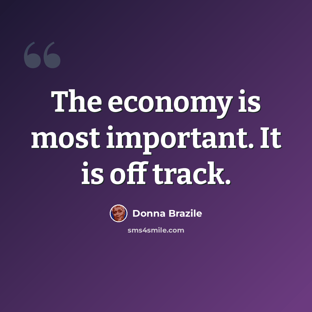 “The economy is most important. It is off track.” quote by Donna Brazile