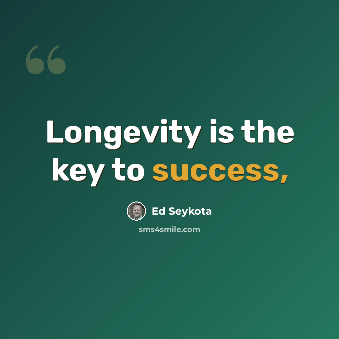 “Longevity is the key to success,” quote by Ed Seykota