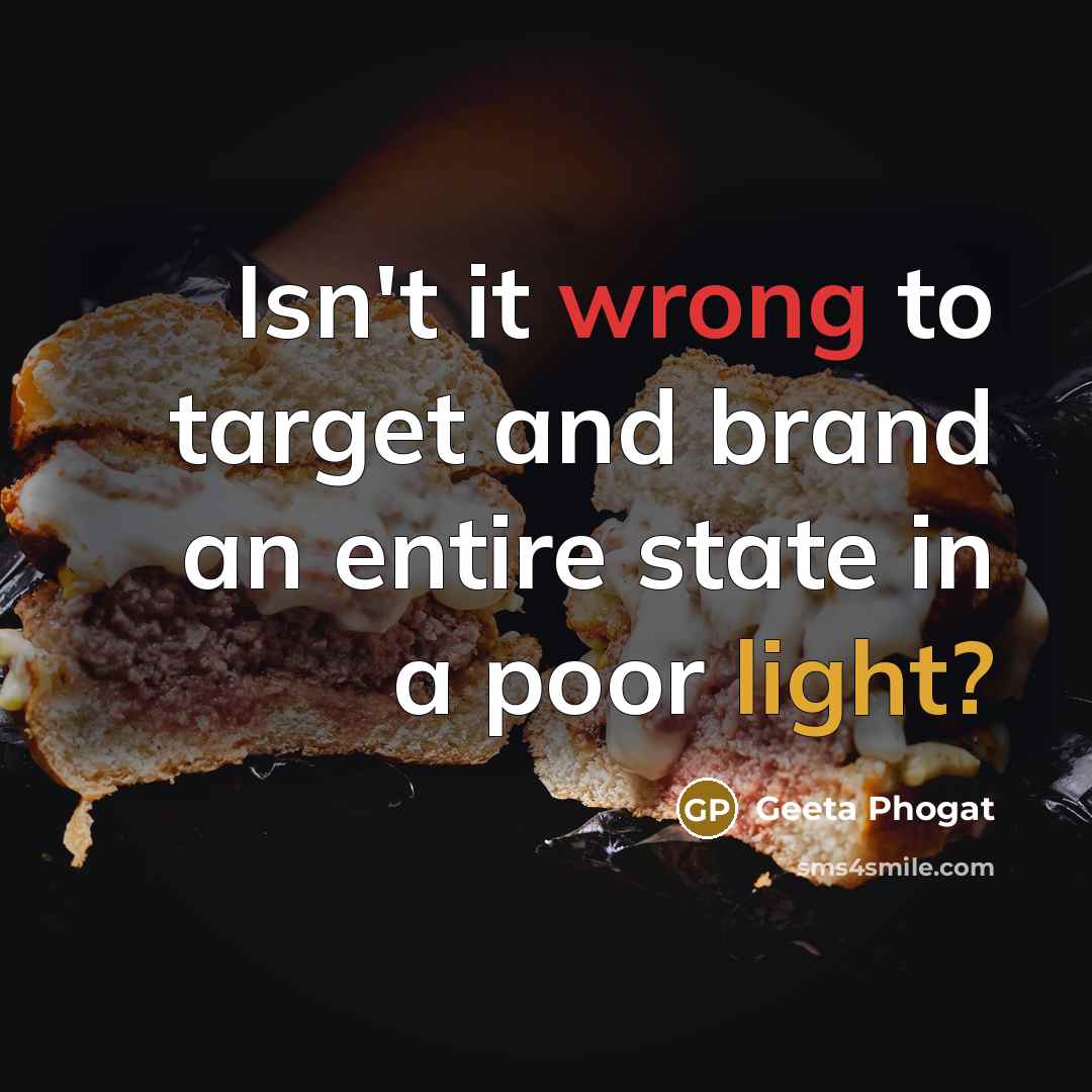 “Isn't it wrong to target and brand an entire state in a poor light?” quote by Geeta Phogat