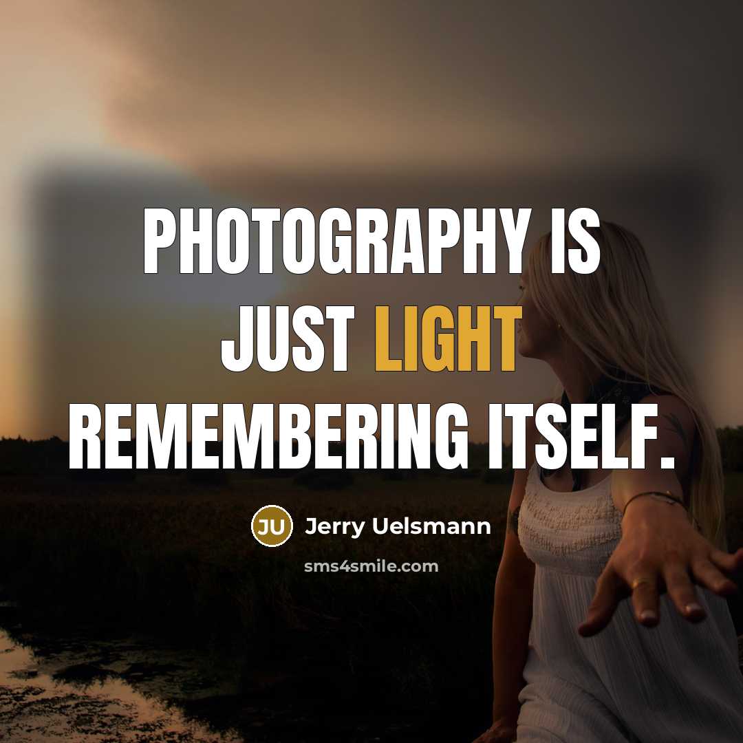 “Photography is just light remembering itself.” quote by Jerry Uelsmann