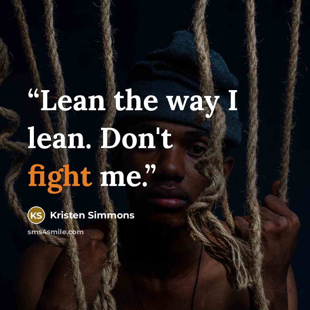“Lean the way I lean. Don't fight me.” quote by Kristen Simmons
