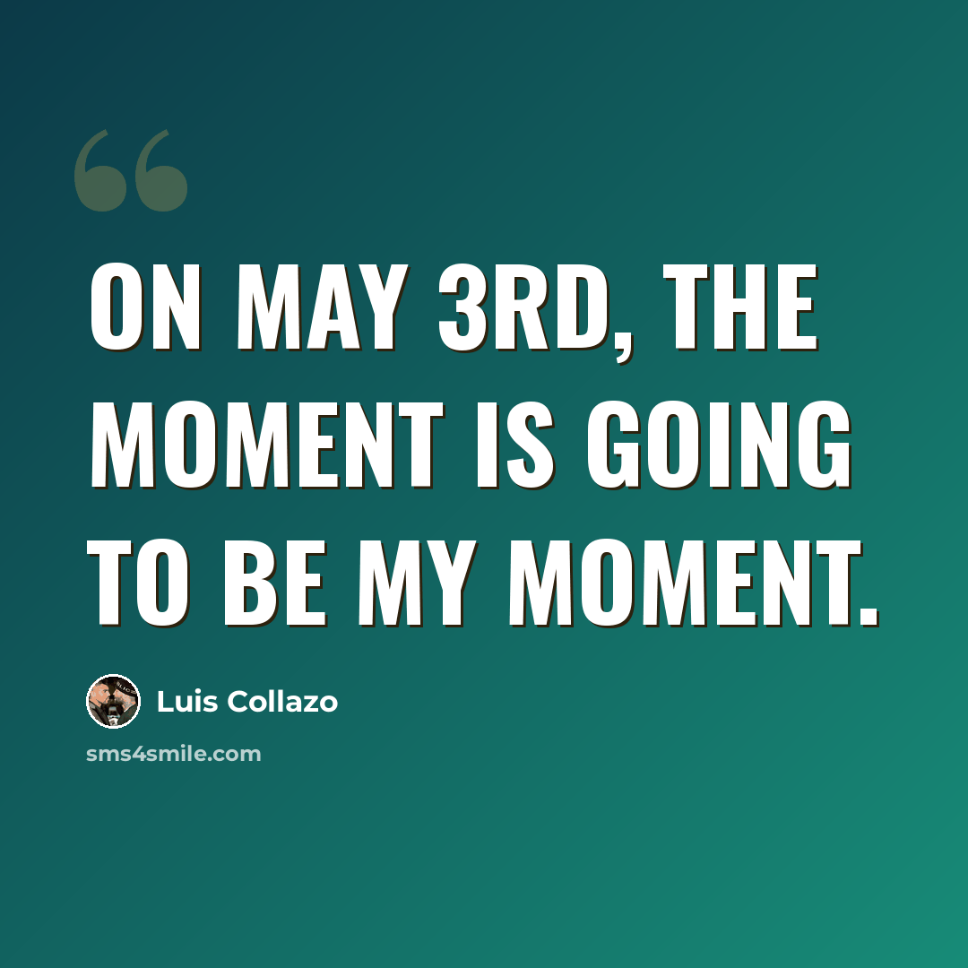 “On May 3rd, THE MOMENT is going to be my moment.” quote by Luis Collazo