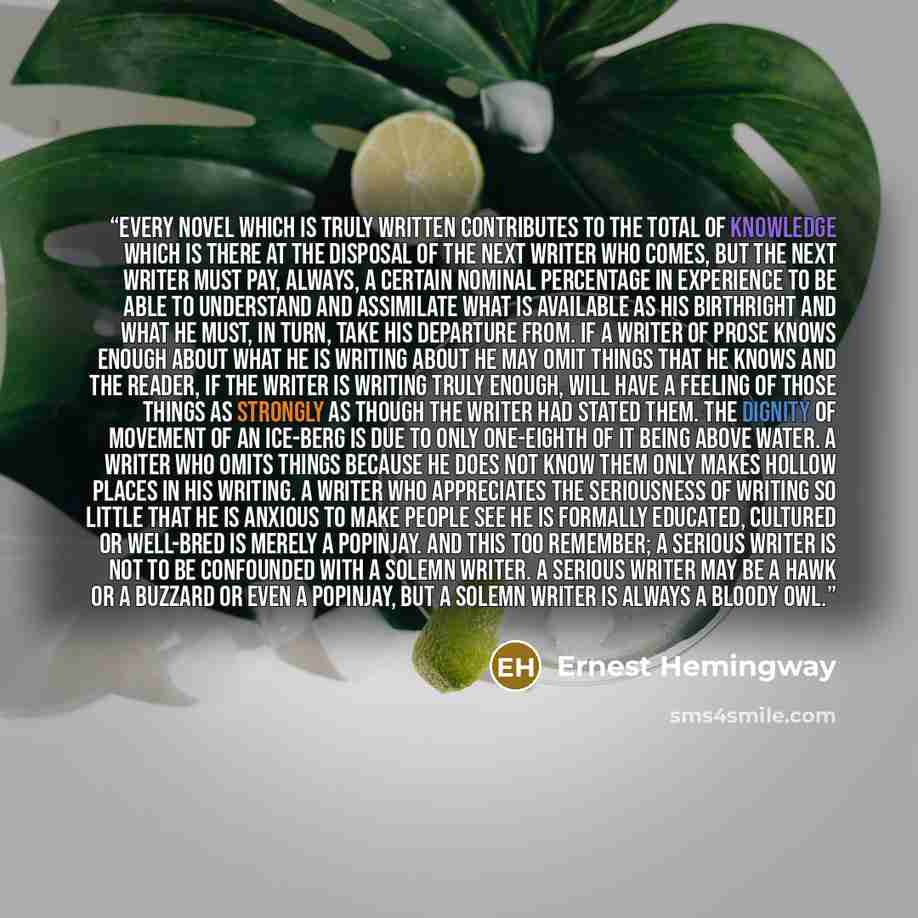 “Every novel which is truly written contributes to the total of knowledge which is there at the disposal of the next writer who comes, but the next writer must pay, always, a certain nominal percentage in experience to be able to understand and assimilate what is available as his birthright and…” quote by Ernest Hemingway