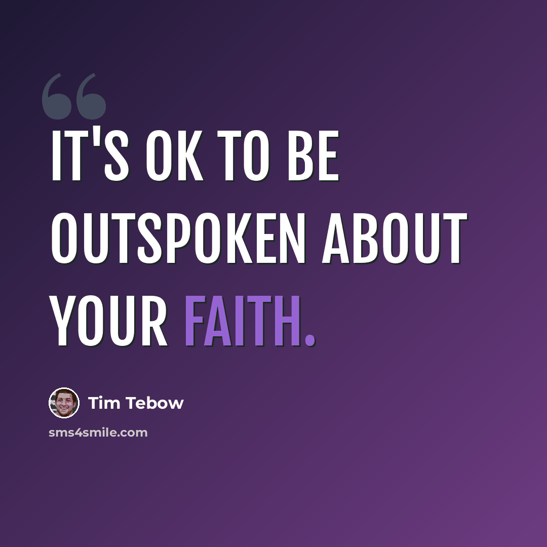 “It's OK to be outspoken about your faith.” quote by Tim Tebow