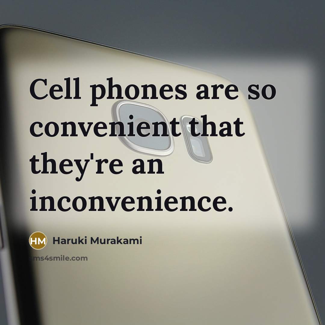 “Cell phones are so convenient that they're an inconvenience.” quote by Haruki Murakami