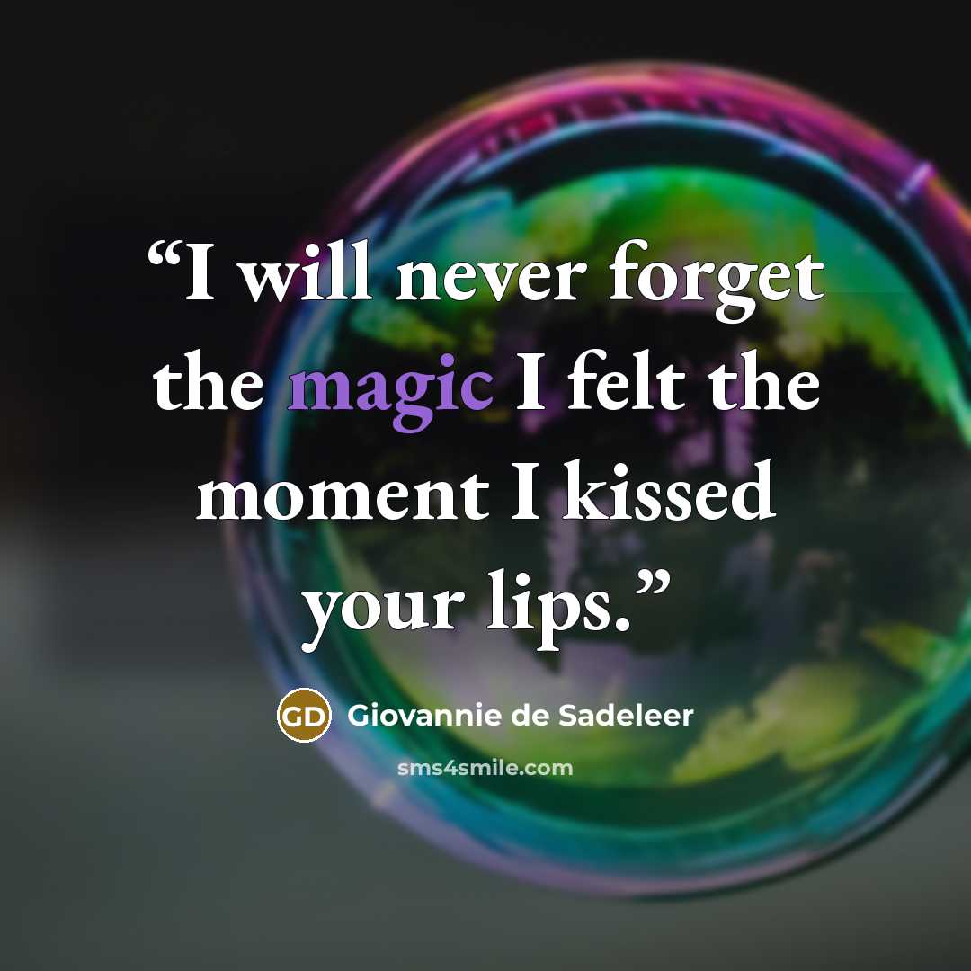 “I will never forget the magic I felt the moment I kissed your lips.” quote by Giovannie de Sadeleer