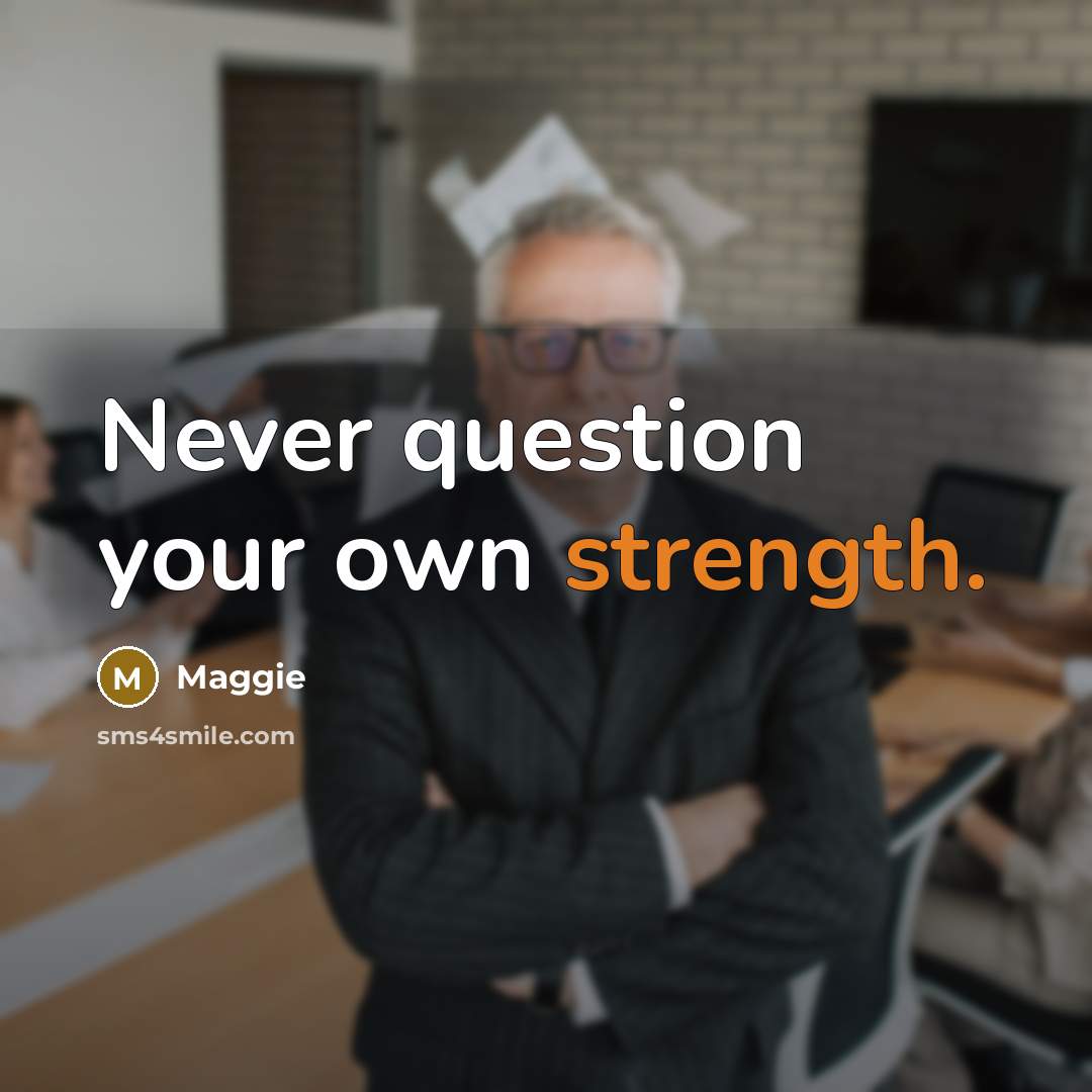“Never question your own strength.” quote by Maggie