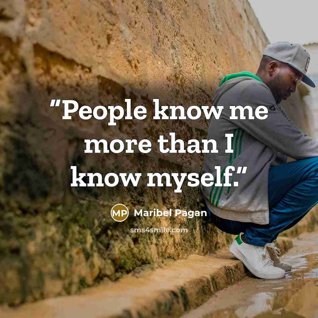 “People know me more than I know myself.” quote by Maribel Pagan