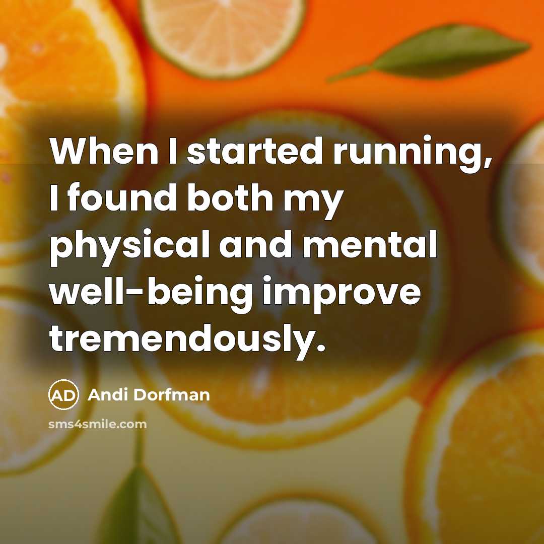 “When I started running, I found both my physical and mental well-being improve tremendously.” quote by Andi Dorfman