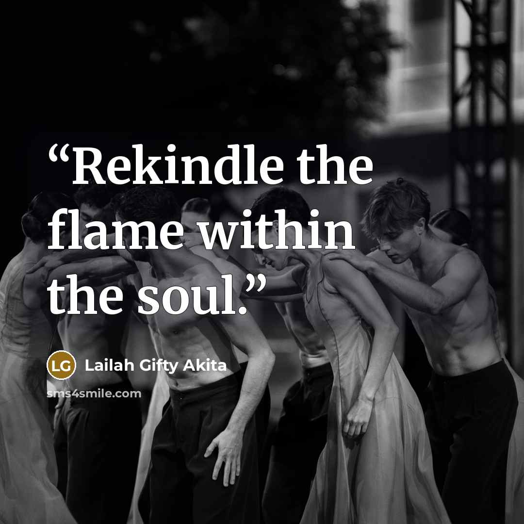 “Rekindle the flame within the soul.” quote by Lailah Gifty Akita