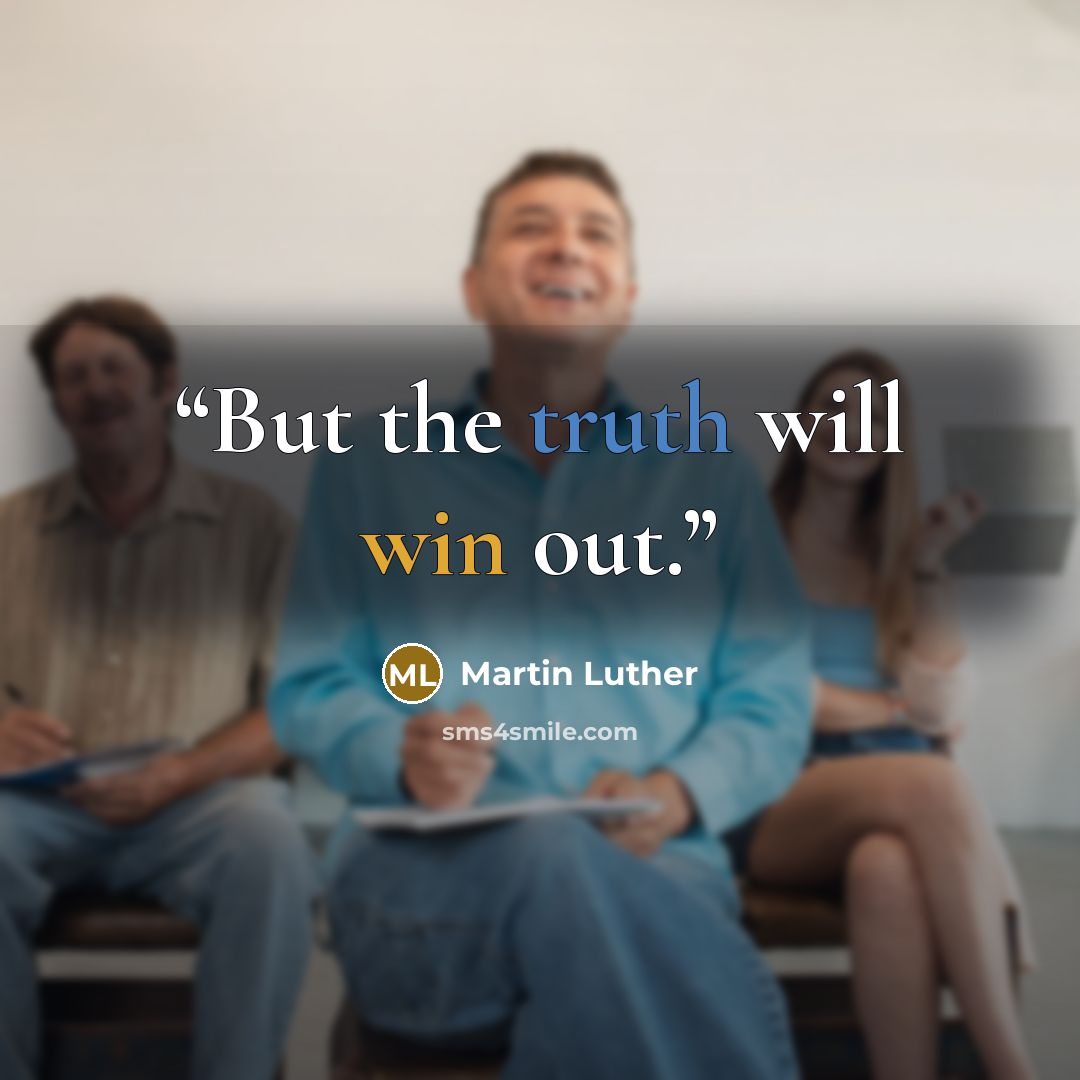 “But the truth will win out.” quote by Martin Luther