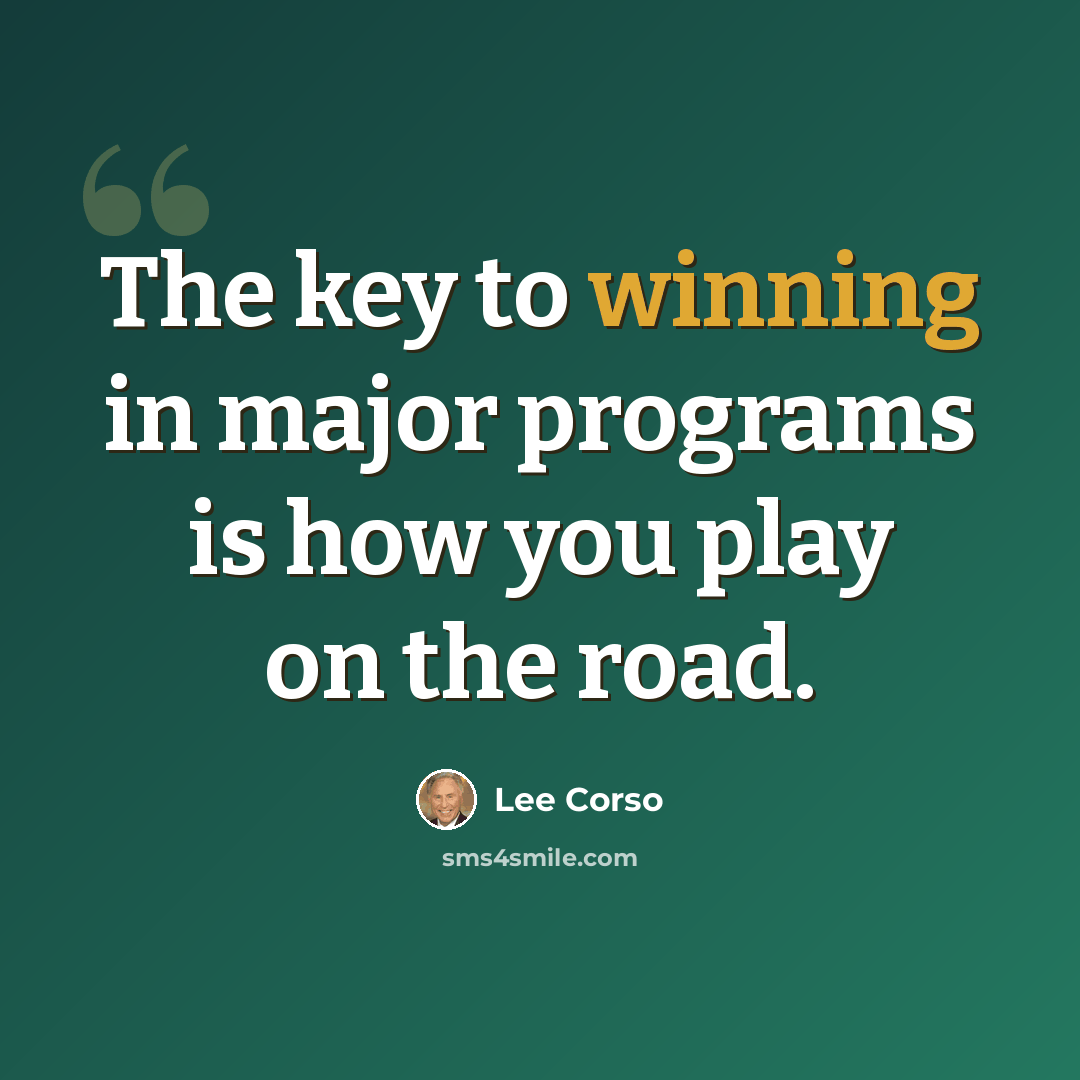 “The key to winning in major programs is how you play on the road.” quote by Lee Corso