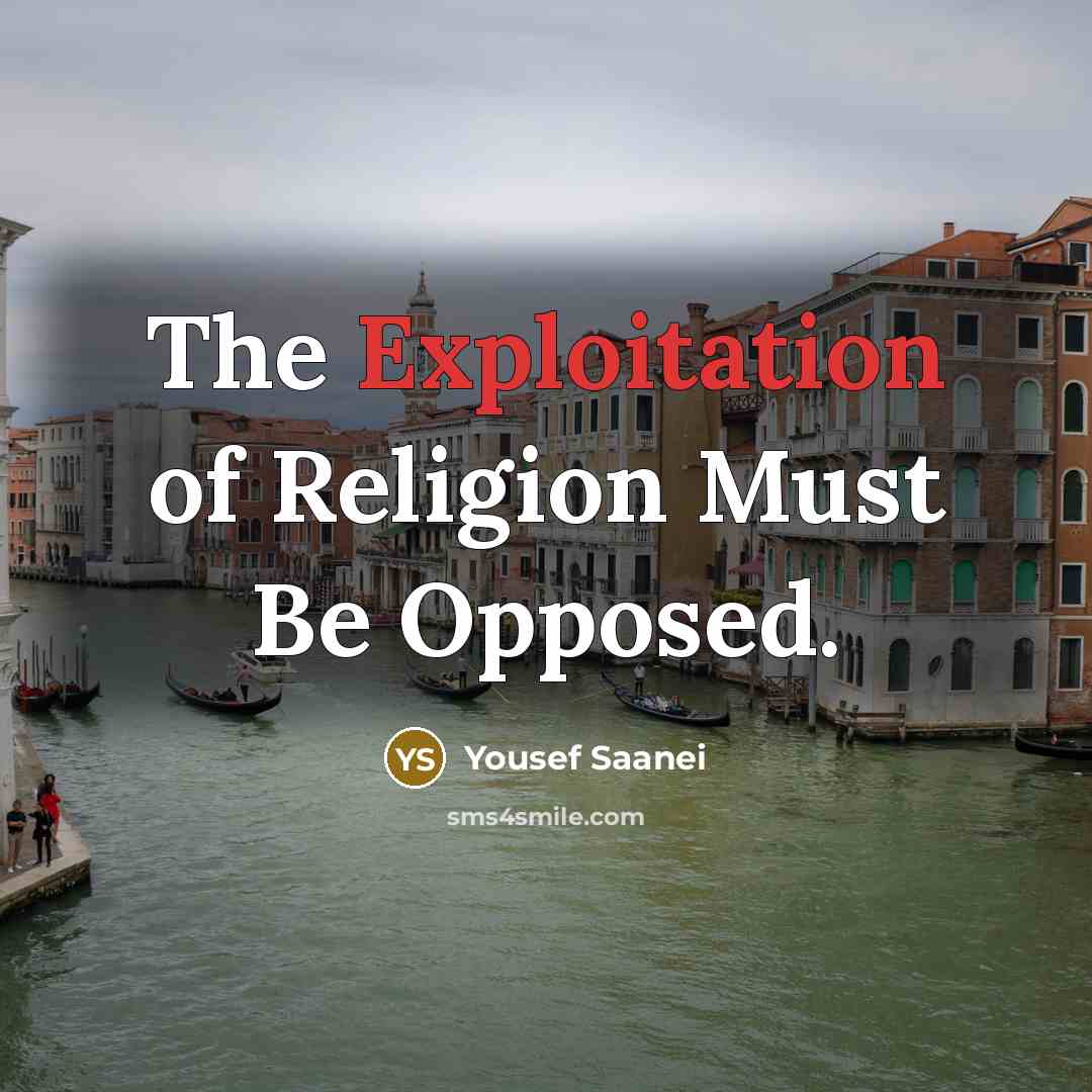 “The Exploitation of Religion Must Be Opposed.” quote by Yousef Saanei