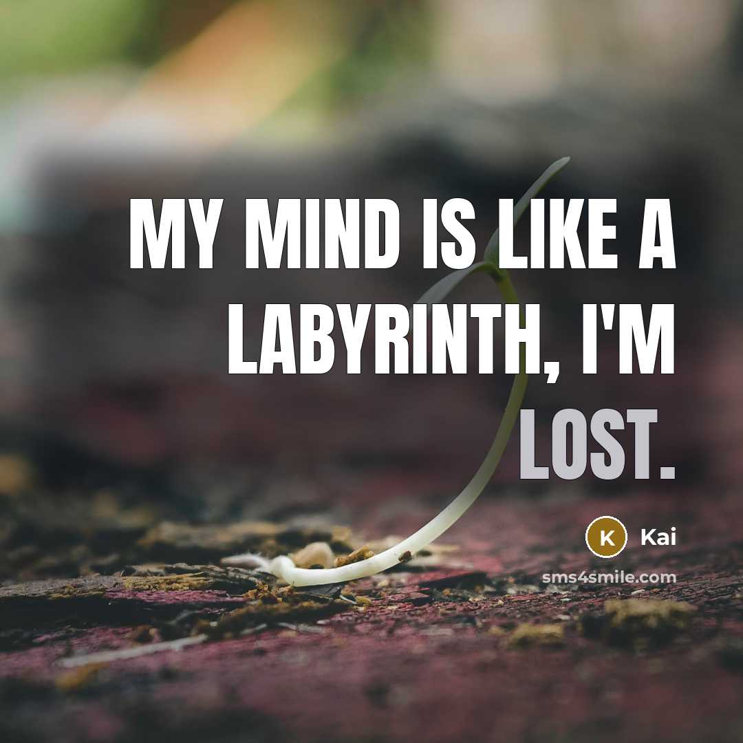 “My mind is like a labyrinth, I'm lost.” quote by Kai