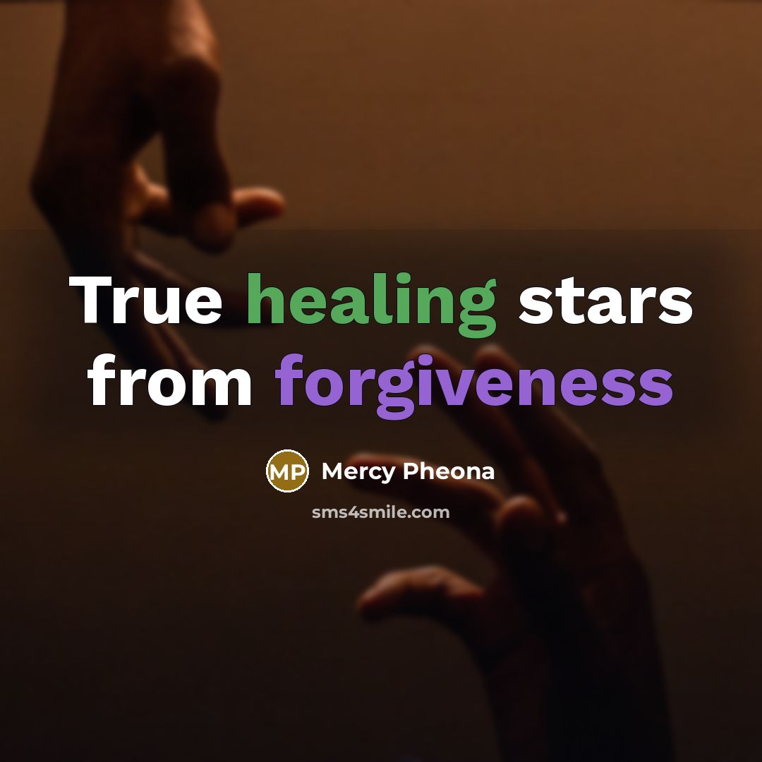 “True healing stars from forgiveness” quote by Mercy Pheona