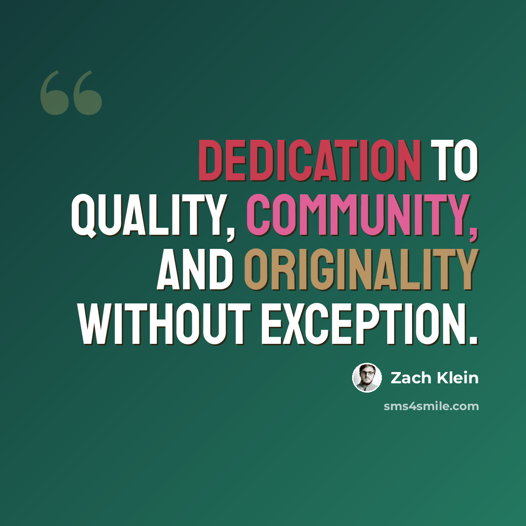 “Dedication to quality, community, and originality without exception.” quote by Zach Klein
