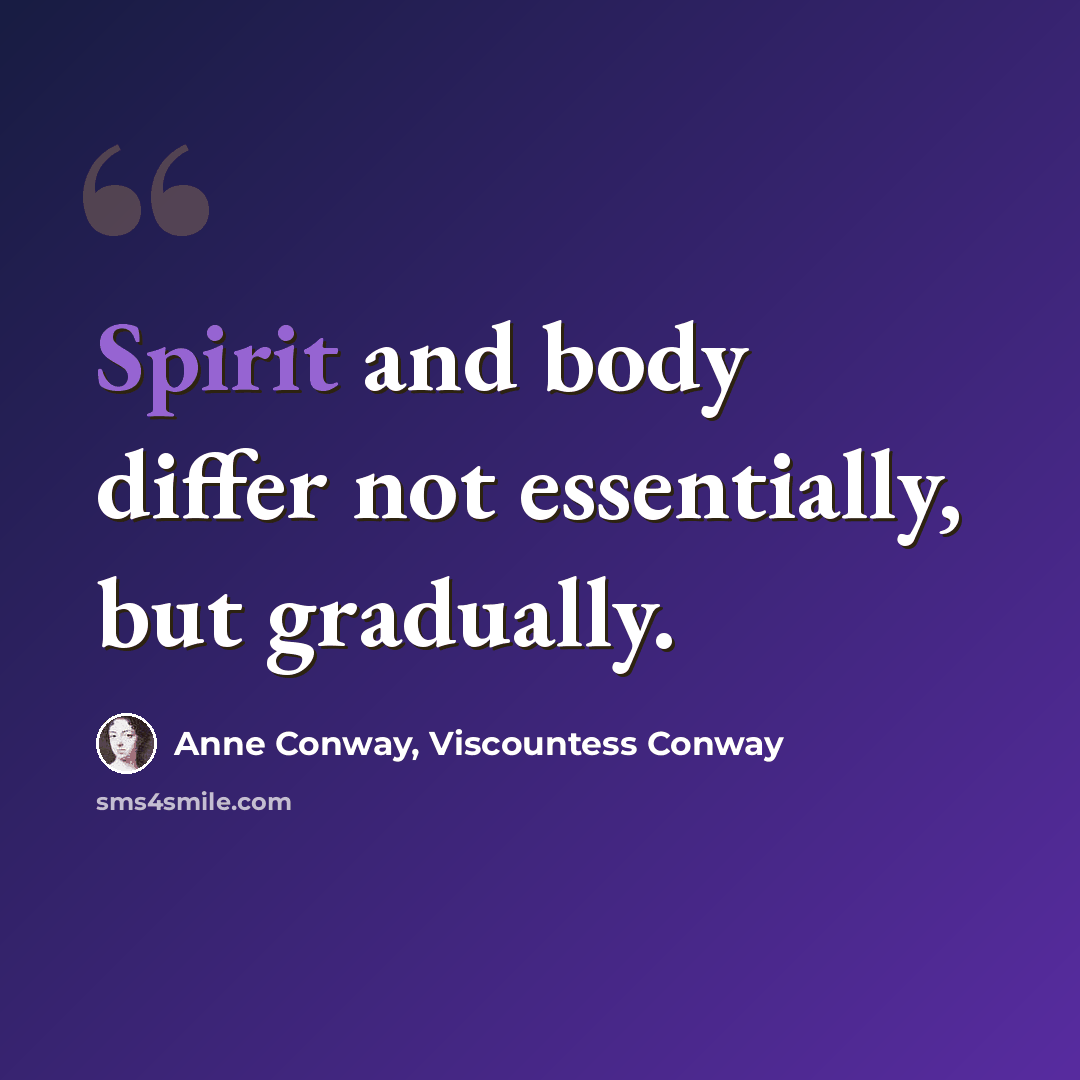 “Spirit and body differ not essentially, but gradually.” quote by Anne Conway, Viscountess Conway