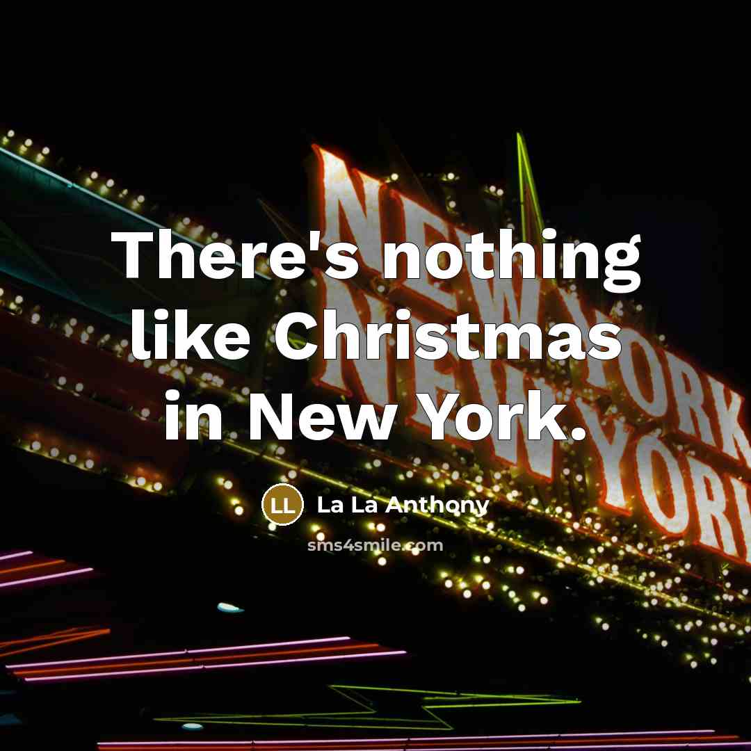“There's nothing like Christmas in New York.” quote by La La Anthony
