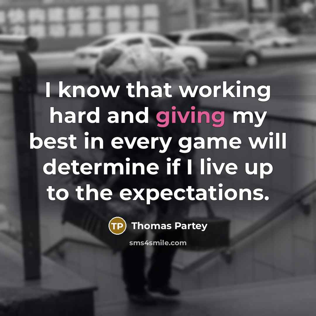 “I know that working hard and giving my best in every game will determine if I live up to the expectations.” quote by Thomas Partey