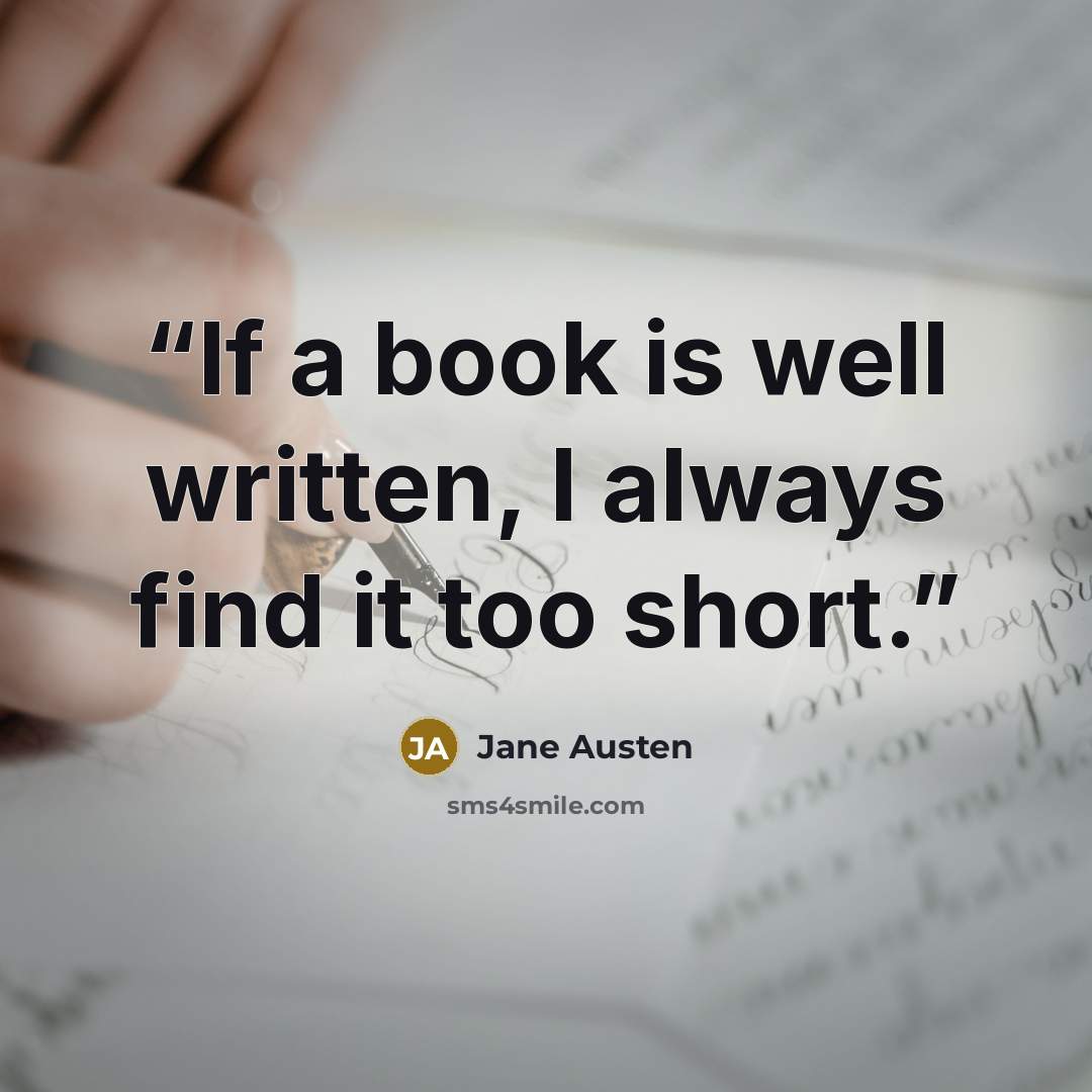 “If a book is well written, I always find it too short.” quote by Jane Austen