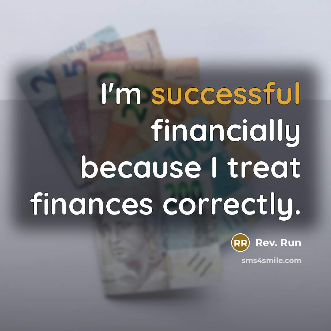 “I'm successful financially because I treat finances correctly.” quote by Rev. Run