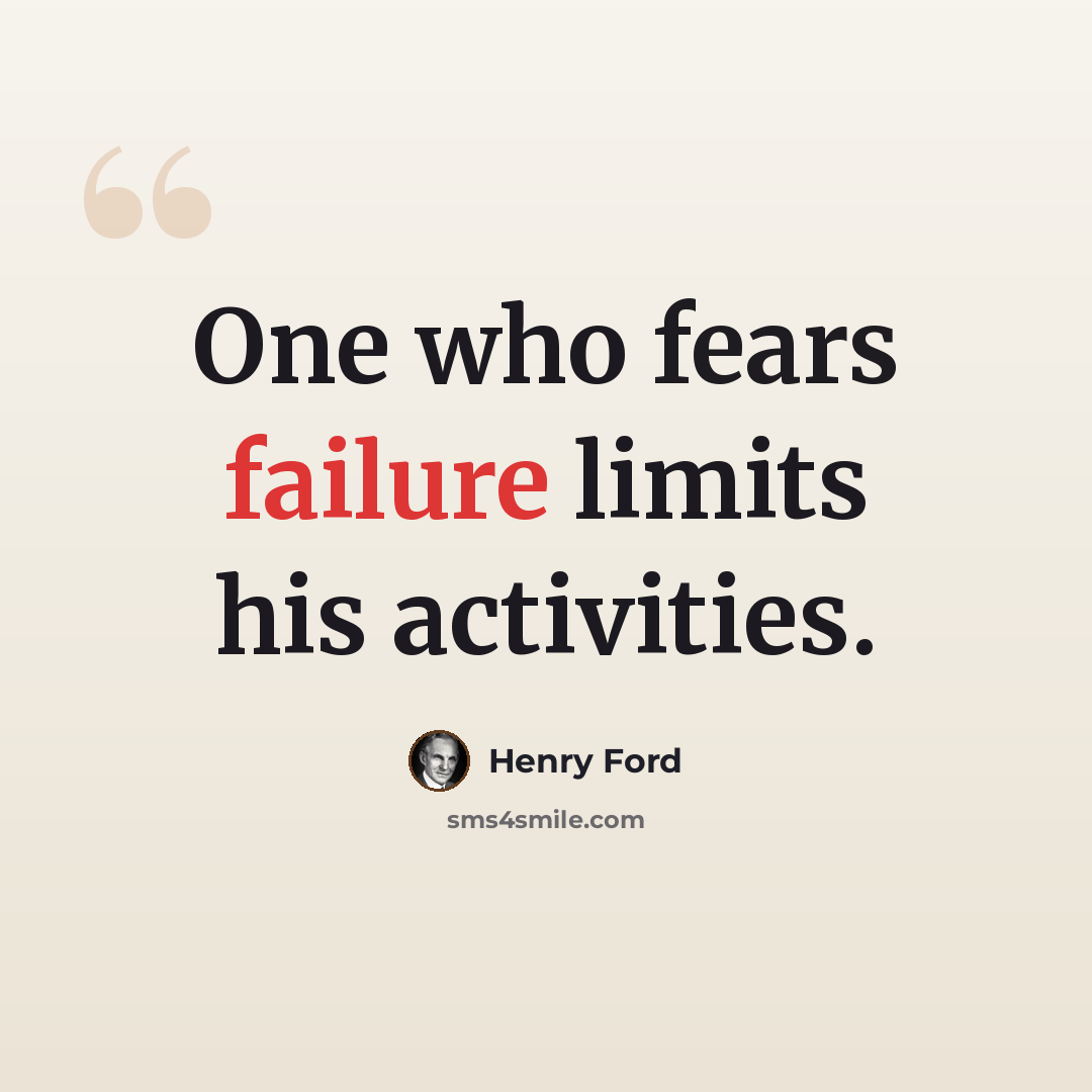 “One who fears failure limits his activities.” quote by Henry Ford