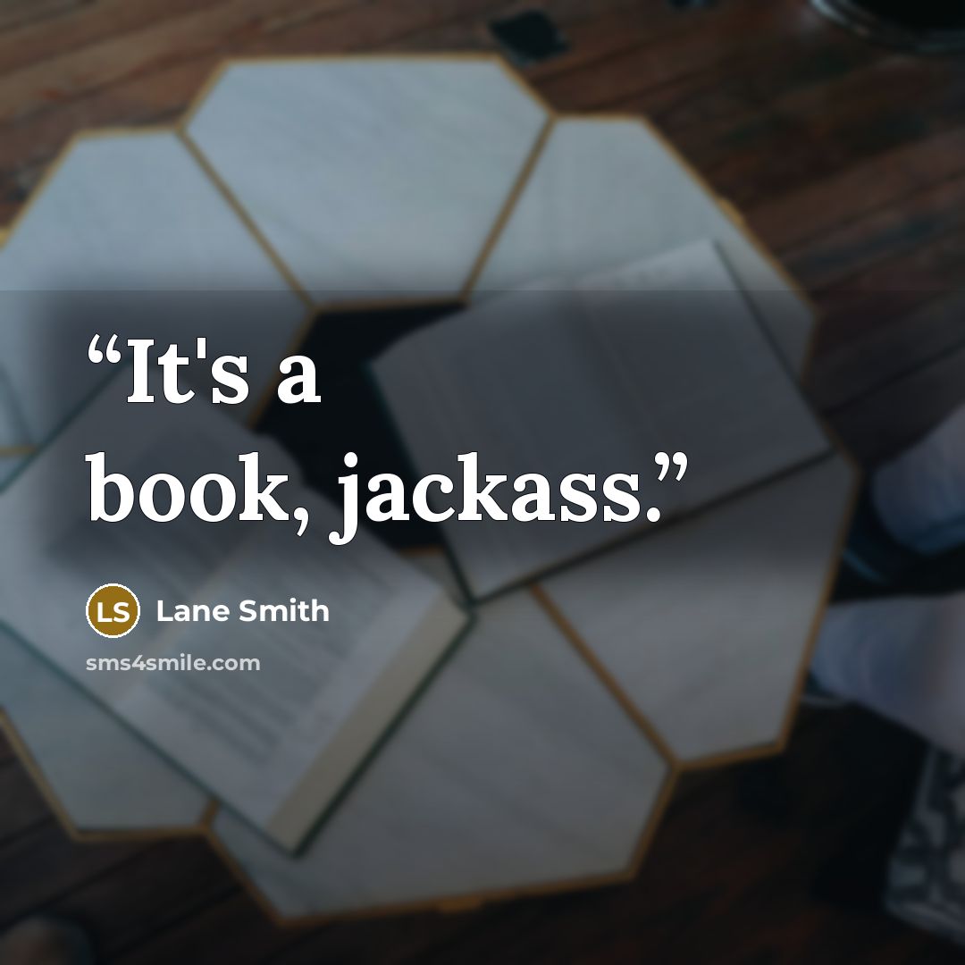 “It's a book, jackass.” quote by Lane Smith