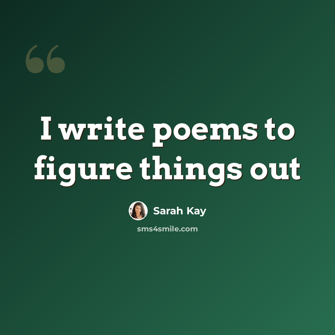 “I write poems to figure things out” quote by Sarah Kay