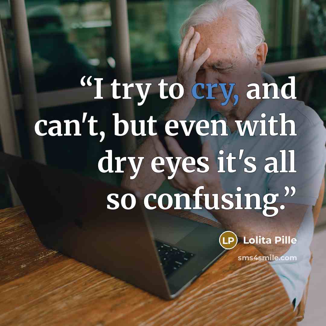 “I try to cry, and can't, but even with dry eyes it's all so confusing.” quote by Lolita Pille