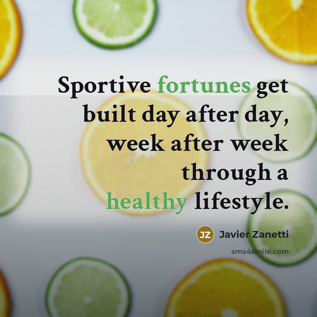 “Sportive fortunes get built day after day, week after week through a healthy lifestyle.” quote by Javier Zanetti