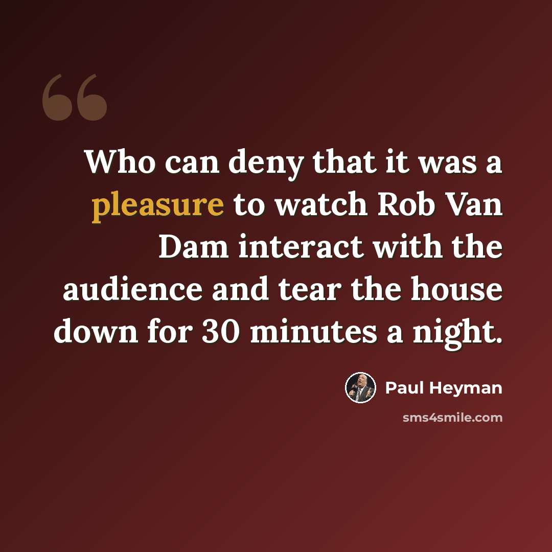 “Who can deny that it was a pleasure to watch Rob Van Dam interact with the audience and tear the house down for 30 minutes a night.” quote by Paul Heyman