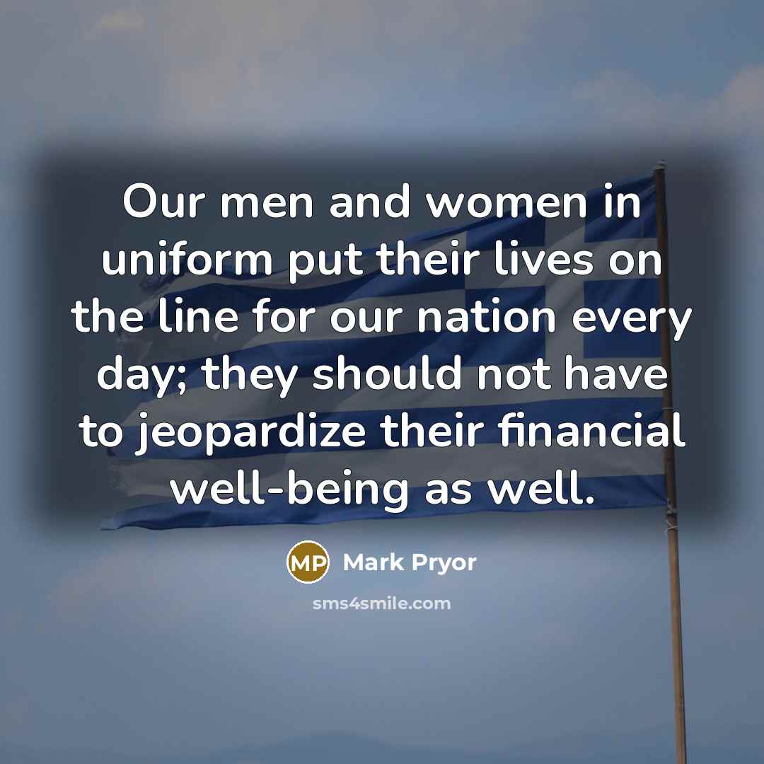 “Our men and women in uniform put their lives on the line for our nation every day; they should not have to jeopardize their financial well-being as well.” quote by Mark Pryor