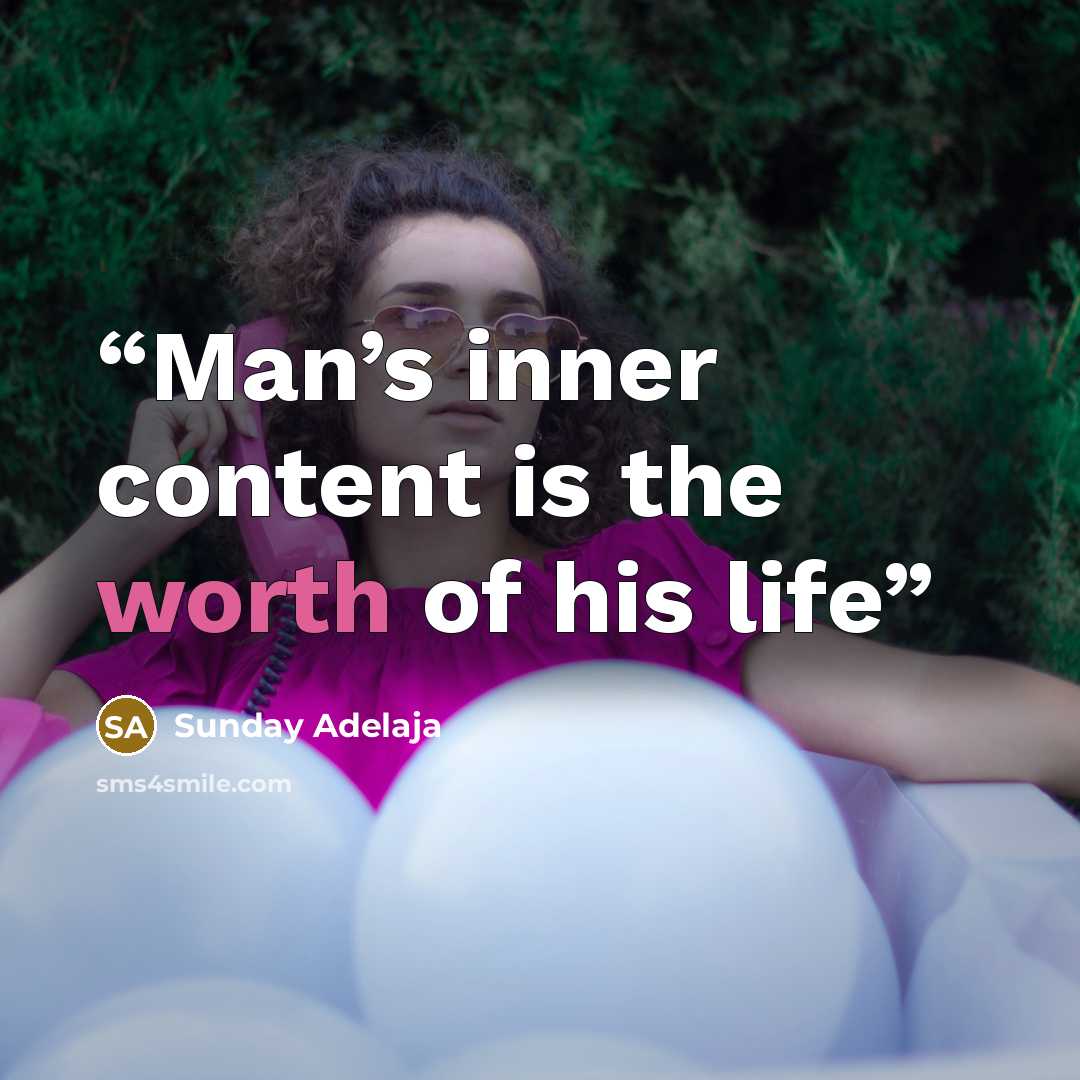 “Man’s inner content is the worth of his life” quote by Sunday Adelaja