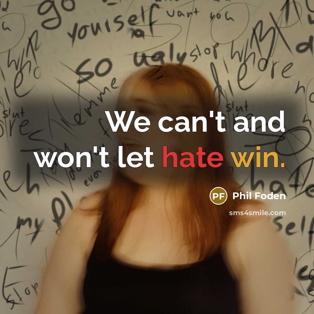 “We can't and won't let hate win.” quote by Phil Foden